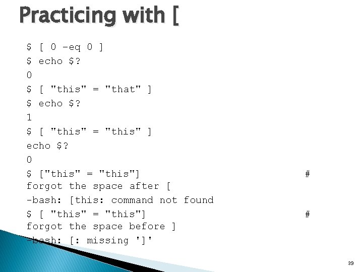 Practicing with [ $ [ 0 –eq 0 ] $ echo $? 0 $