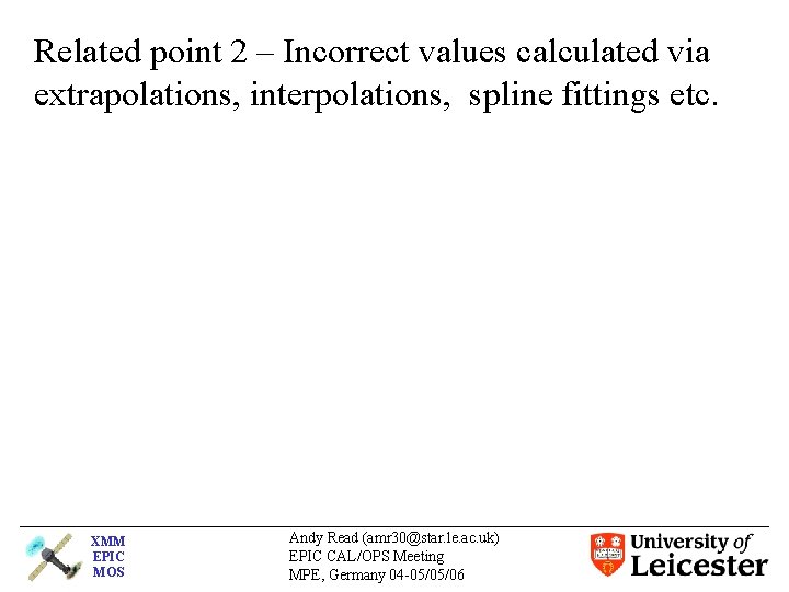 Related point 2 – Incorrect values calculated via extrapolations, interpolations, spline fittings etc. XMM