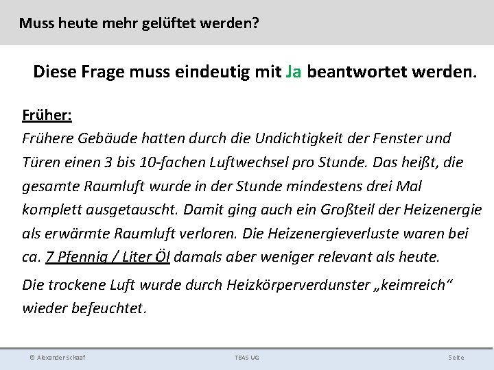 Muss heute mehr gelüftet werden? Diese Frage muss eindeutig mit Ja beantwortet werden. Früher: