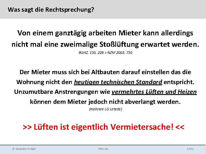 Was sagt die Rechtsprechung? Von einem ganztägig arbeiten Mieter kann allerdings nicht mal eine