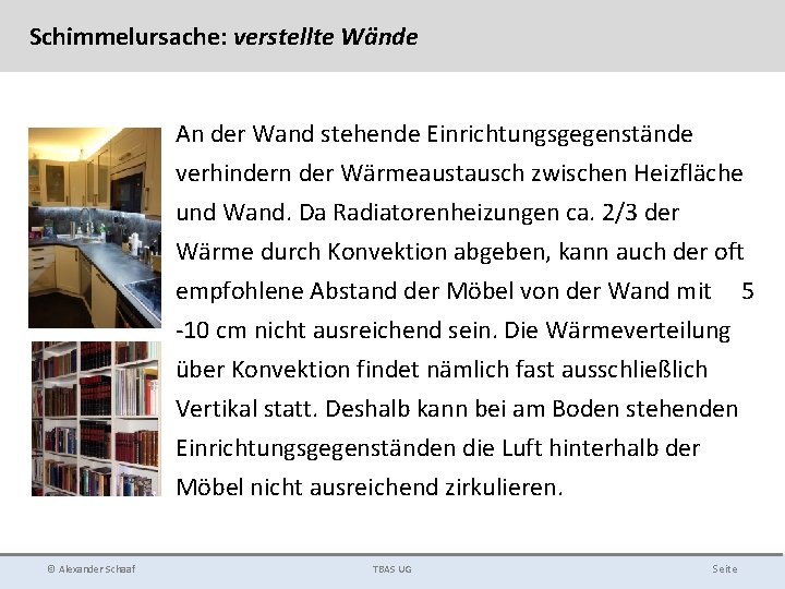 Schimmelursache: verstellte Wände An der Wand stehende Einrichtungsgegenstände verhindern der Wärmeaustausch zwischen Heizfläche und