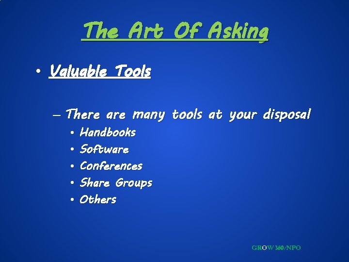 The Art Of Asking • Valuable Tools – There are many tools at your