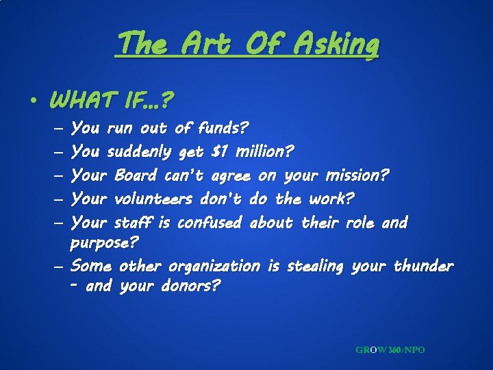 The Art Of Asking • WHAT IF…? You run out of funds? You suddenly