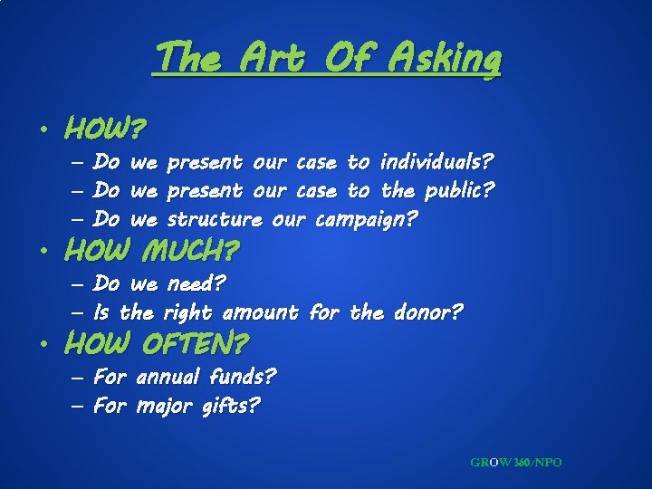The Art Of Asking • HOW? – Do we present our case to individuals?