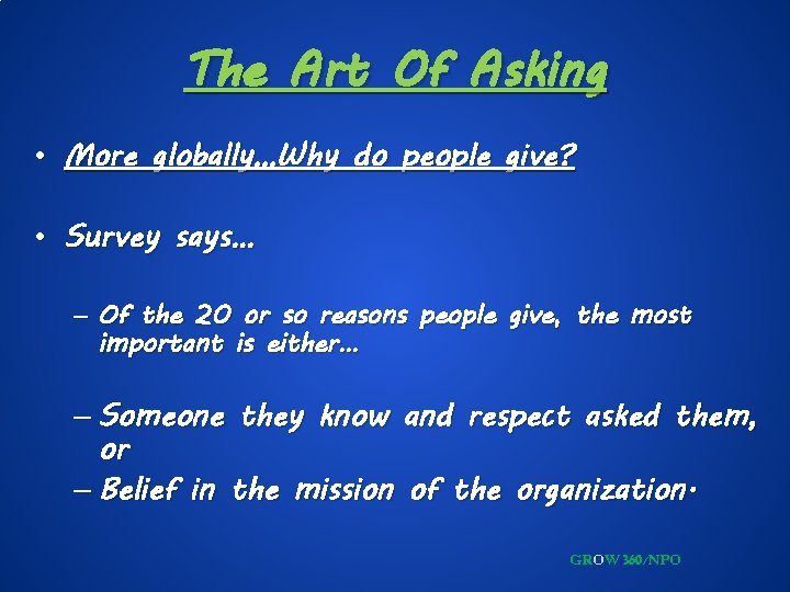 The Art Of Asking • More globally…Why do people give? • Survey says… –