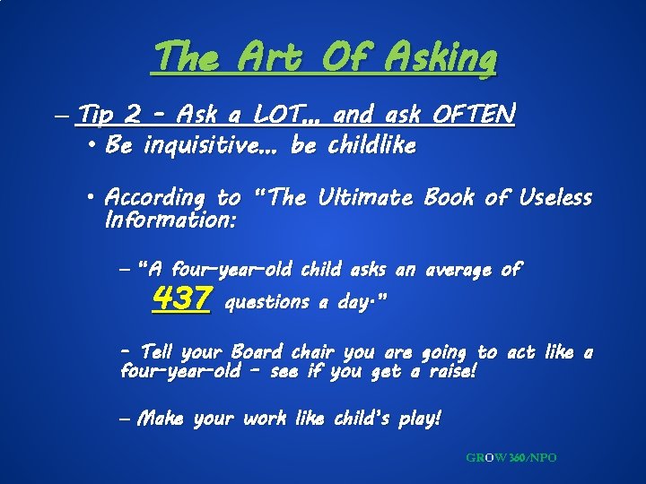 The Art Of Asking – Tip 2 - Ask a LOT… and ask OFTEN