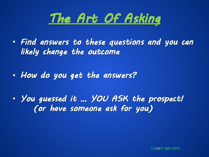 The Art Of Asking • Find answers to these questions and you can likely