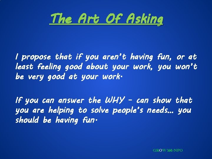 The Art Of Asking I propose that if you aren’t having fun, or at