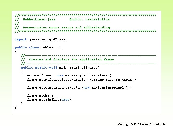 //********************************** // Rubber. Lines. java Author: Lewis/Loftus // // Demonstrates mouse events and rubberbanding.