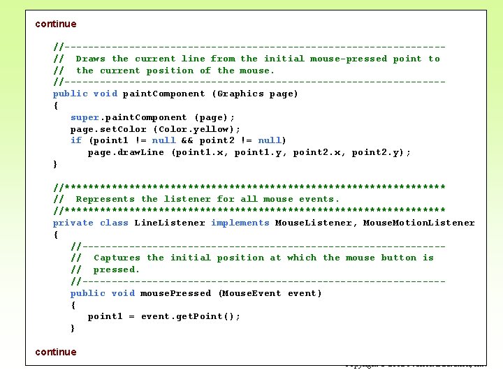 continue //--------------------------------// Draws the current line from the initial mouse-pressed point to // the