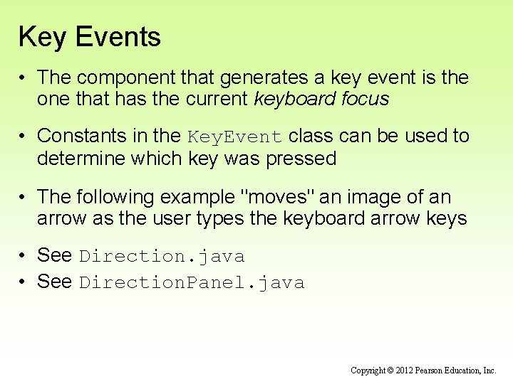 Key Events • The component that generates a key event is the one that