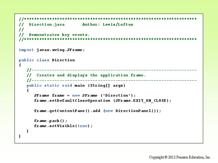 //********************************** // Direction. java Author: Lewis/Loftus // // Demonstrates key events. //********************************** import javax.