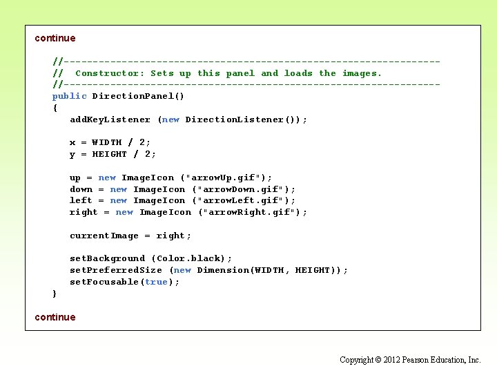 continue //--------------------------------// Constructor: Sets up this panel and loads the images. //--------------------------------public Direction. Panel()