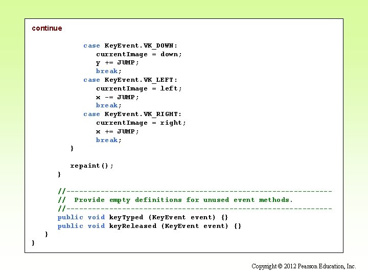 continue case Key. Event. VK_DOWN: current. Image = down; y += JUMP; break; case