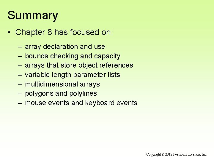 Summary • Chapter 8 has focused on: – – – – array declaration and
