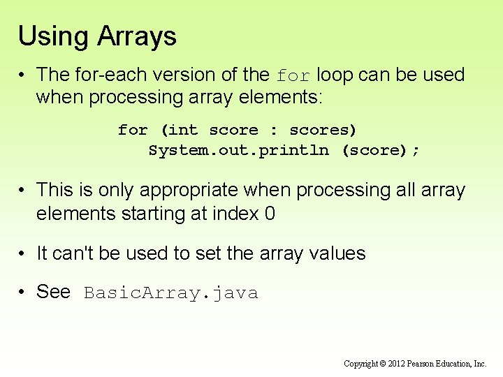 Using Arrays • The for-each version of the for loop can be used when