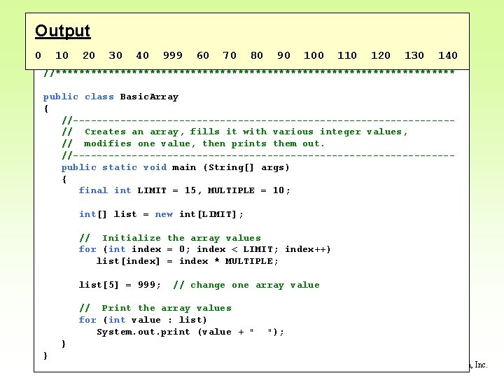 //********************************** Output // Basic. Array. java Author: Lewis/Loftus // 0 //10 Demonstrates 20 30