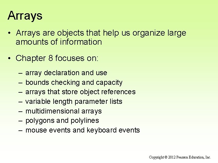 Arrays • Arrays are objects that help us organize large amounts of information •