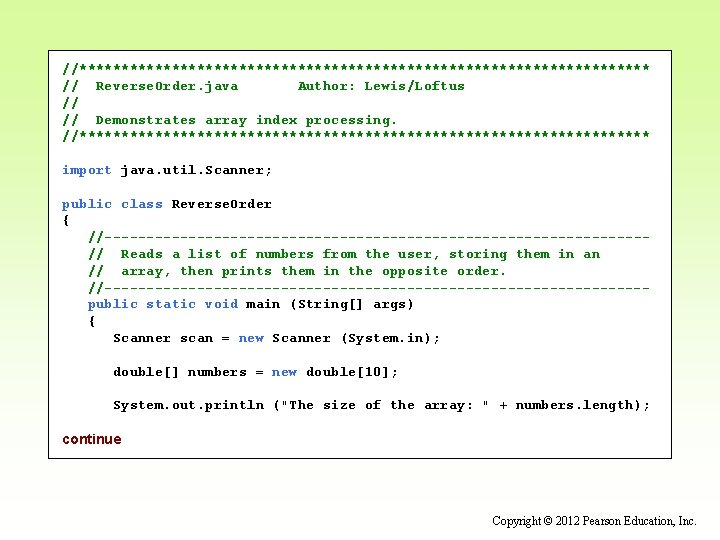 //********************************** // Reverse. Order. java Author: Lewis/Loftus // // Demonstrates array index processing. //**********************************