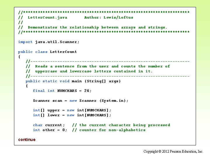 //********************************** // Letter. Count. java Author: Lewis/Loftus // // Demonstrates the relationship between arrays