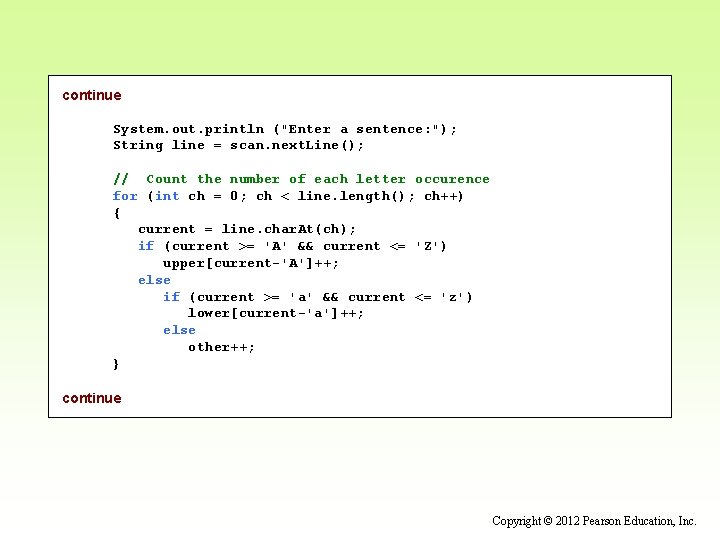 continue System. out. println ("Enter a sentence: "); String line = scan. next. Line();