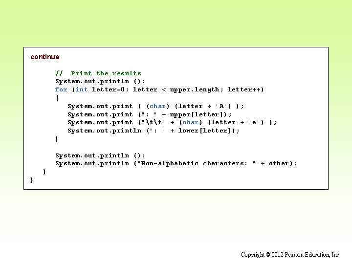 continue // Print the results System. out. println (); for (int letter=0; letter <