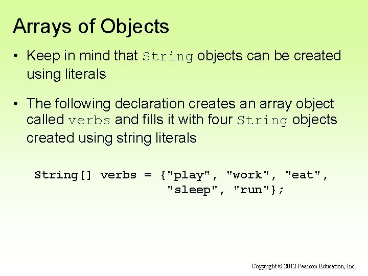 Arrays of Objects • Keep in mind that String objects can be created using