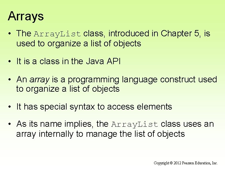 Arrays • The Array. List class, introduced in Chapter 5, is used to organize
