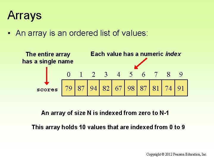 Arrays • An array is an ordered list of values: Each value has a