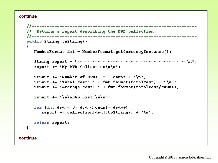continue //--------------------------------// Returns a report describing the DVD collection. //--------------------------------public String to. String() {
