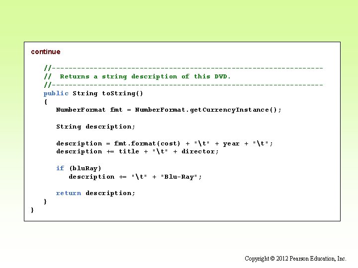 continue //--------------------------------// Returns a string description of this DVD. //--------------------------------public String to. String() {