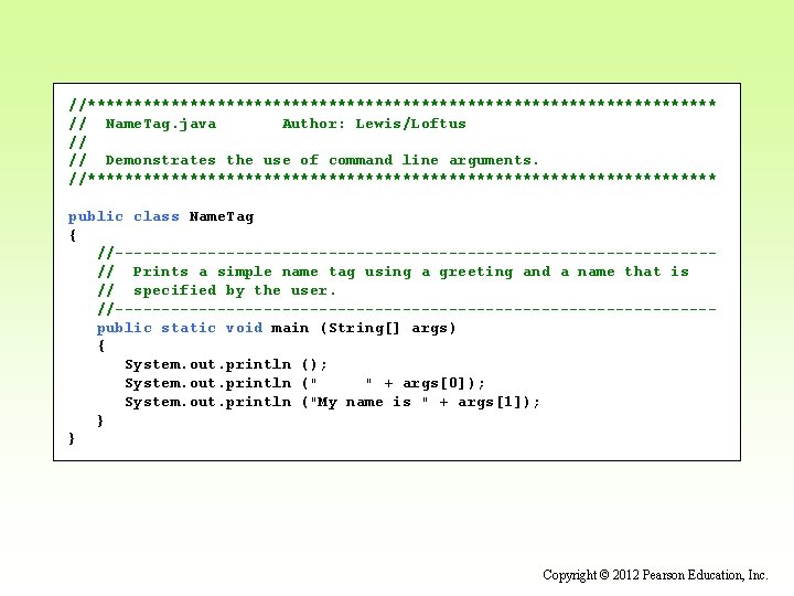 //********************************** // Name. Tag. java Author: Lewis/Loftus // // Demonstrates the use of command