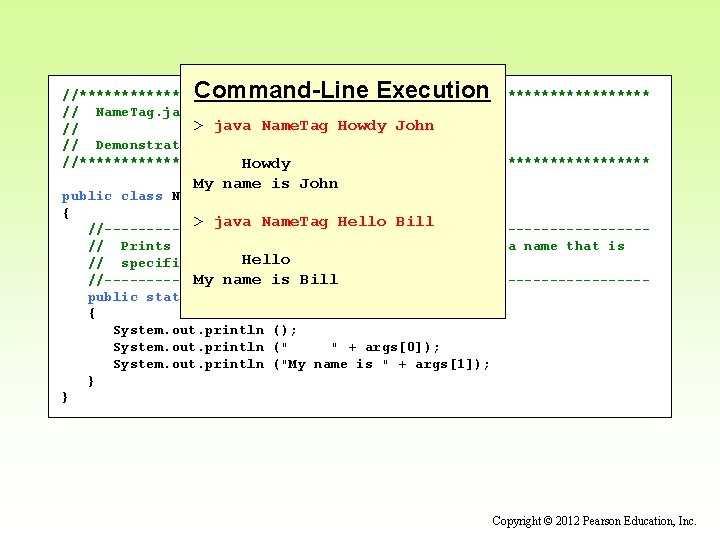 Command-Line Execution //********************************** // Name. Tag. java Author: Lewis/Loftus > java Name. Tag Howdy