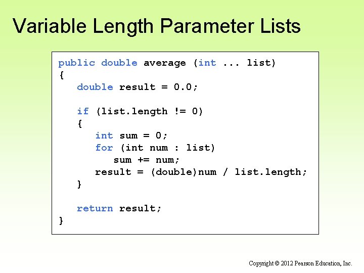 Variable Length Parameter Lists public double average (int. . . list) { double result