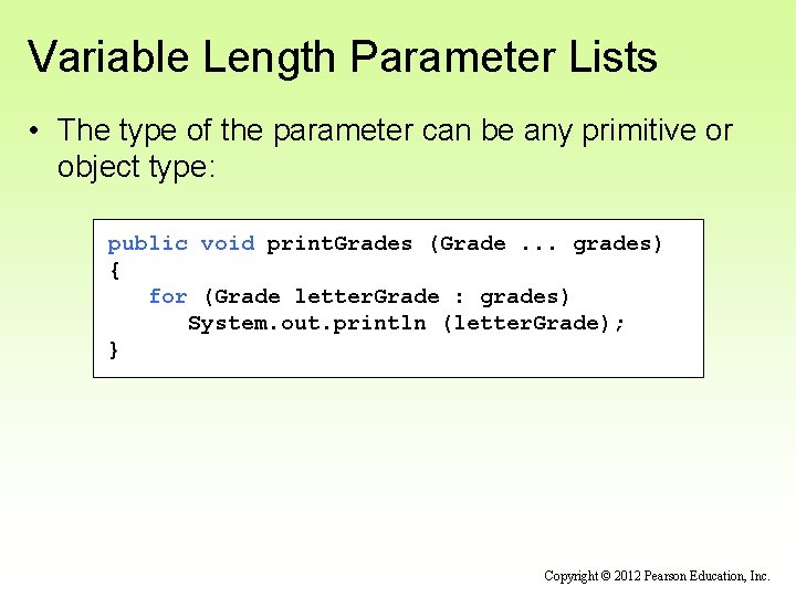 Variable Length Parameter Lists • The type of the parameter can be any primitive