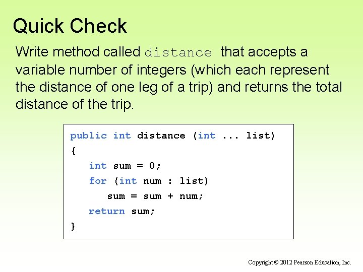 Quick Check Write method called distance that accepts a variable number of integers (which