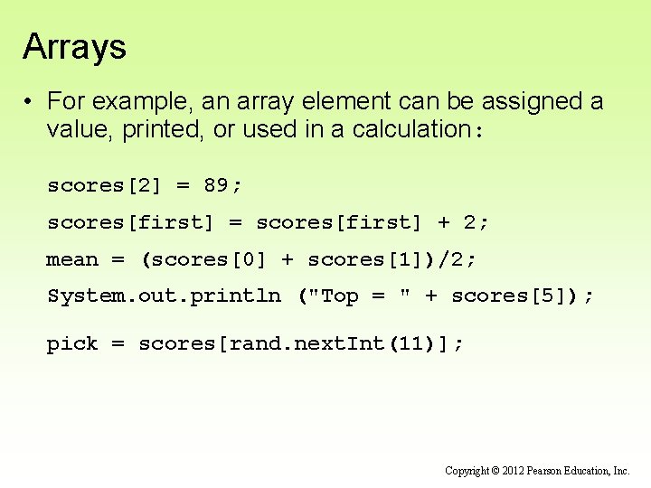 Arrays • For example, an array element can be assigned a value, printed, or