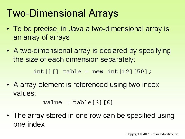 Two-Dimensional Arrays • To be precise, in Java a two-dimensional array is an array