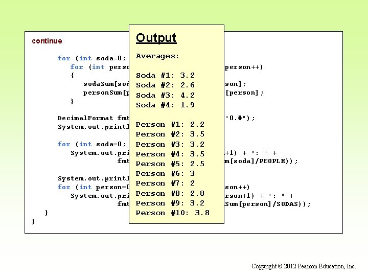 continue Output Averages: for (int soda=0; soda < SODAS; soda++) for (int person=0; person