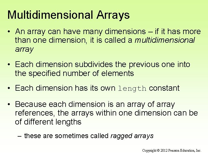Multidimensional Arrays • An array can have many dimensions – if it has more