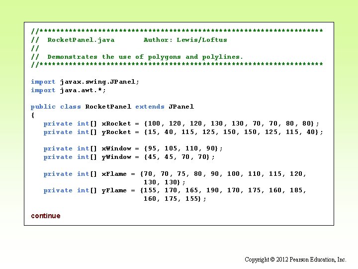 //********************************** // Rocket. Panel. java Author: Lewis/Loftus // // Demonstrates the use of polygons