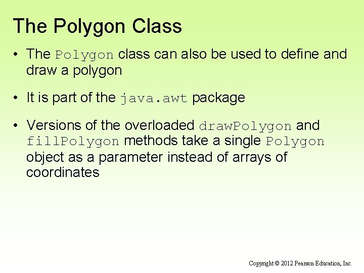 The Polygon Class • The Polygon class can also be used to define and
