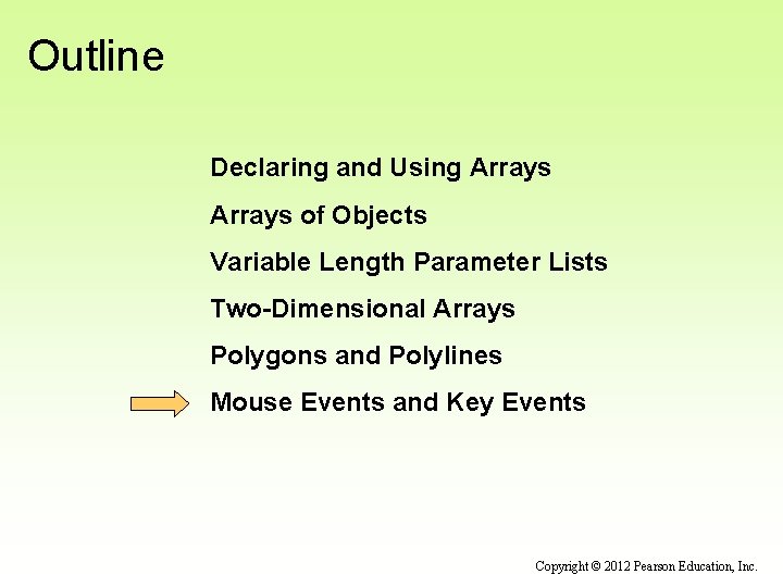 Outline Declaring and Using Arrays of Objects Variable Length Parameter Lists Two-Dimensional Arrays Polygons