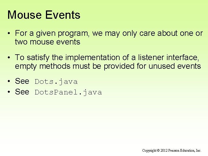 Mouse Events • For a given program, we may only care about one or