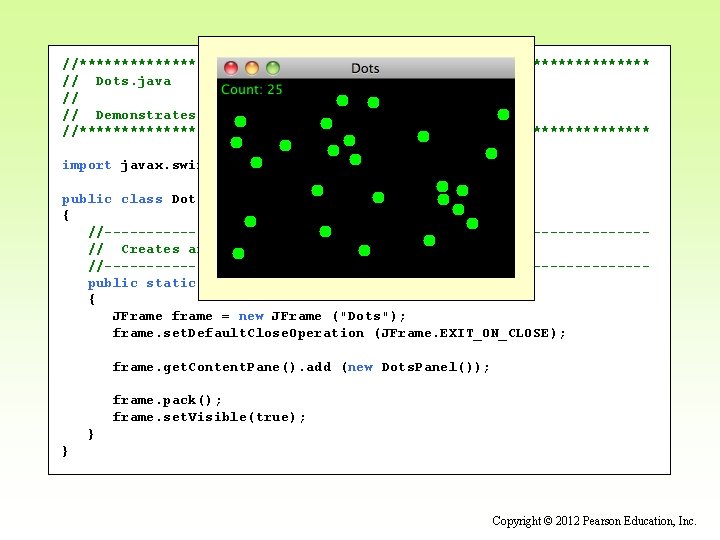 //********************************** // Dots. java Author: Lewis/Loftus // // Demonstrates mouse events. //********************************** import javax.