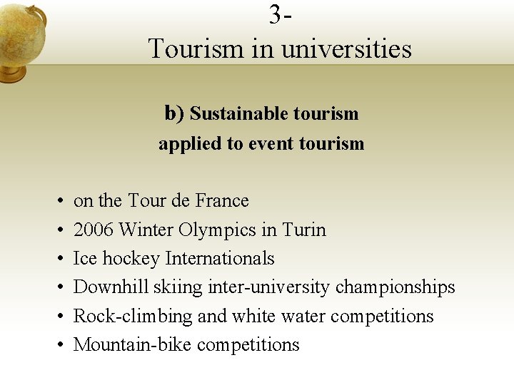 3 Tourism in universities b) Sustainable tourism applied to event tourism • • •