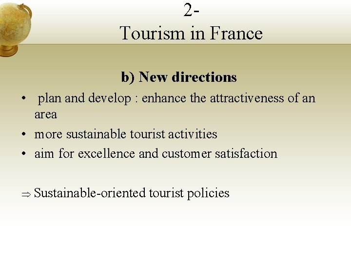 2 Tourism in France b) New directions • plan and develop : enhance the