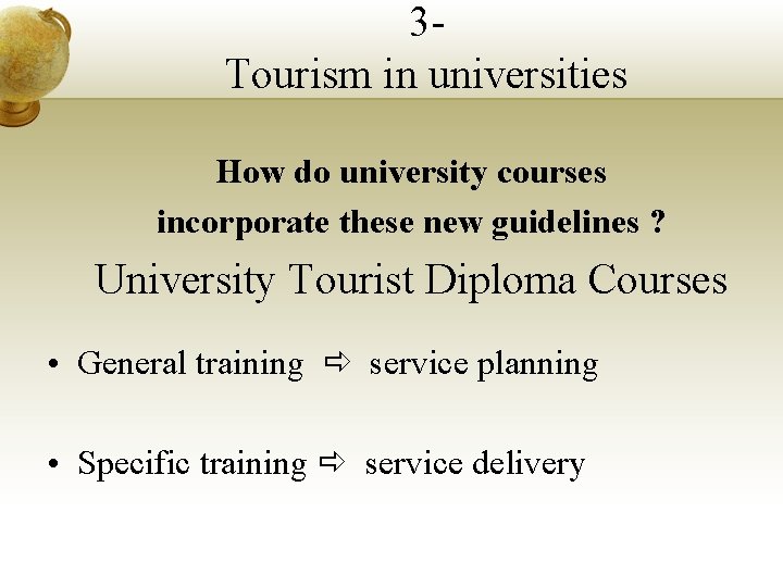 3 Tourism in universities How do university courses incorporate these new guidelines ? University