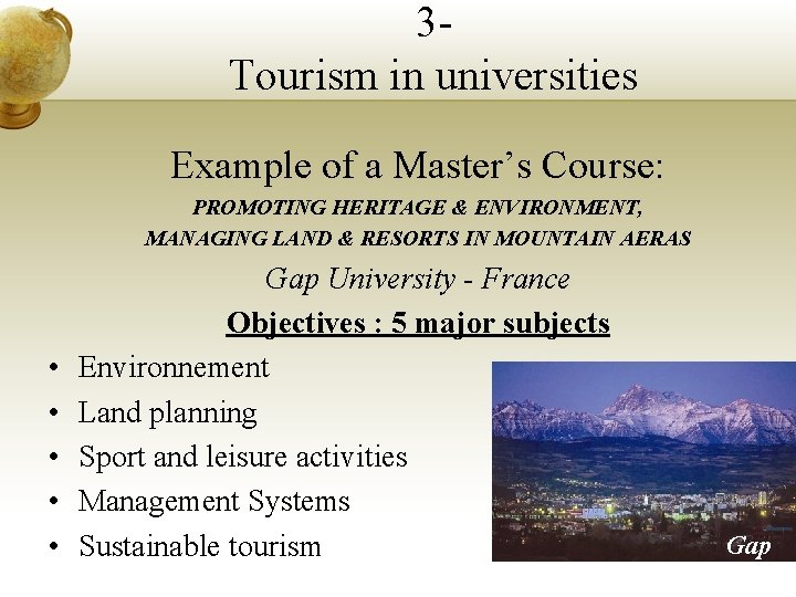 3 Tourism in universities Example of a Master’s Course: PROMOTING HERITAGE & ENVIRONMENT, MANAGING