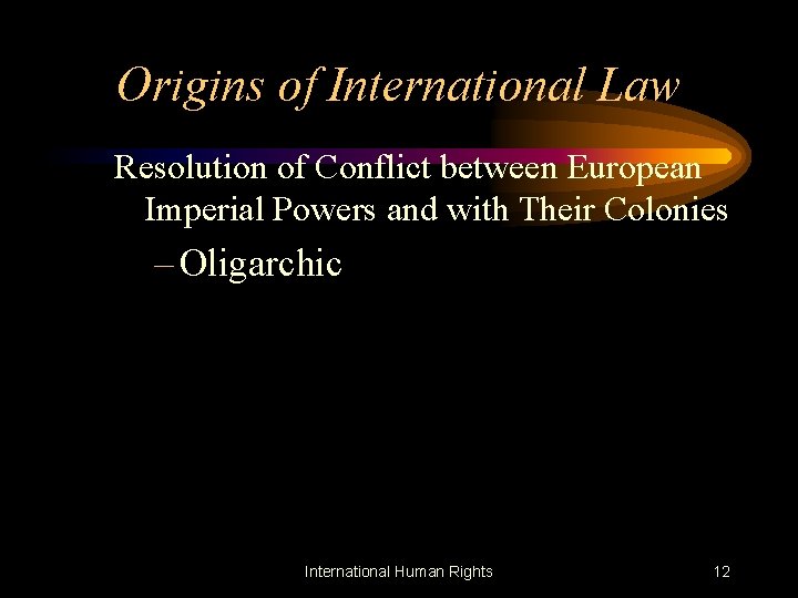 Origins of International Law Resolution of Conflict between European Imperial Powers and with Their